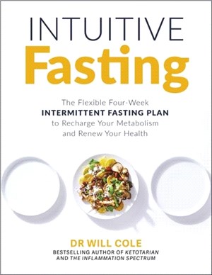 Intuitive Fasting：The Flexible Four-Week Intermittent Fasting Plan to Recharge Your Metabolism and Renew Your Health