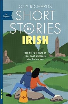 Short Stories in Irish for Beginners: Read for Pleasure at Your Level, Expand Your Vocabulary and Learn Irish the Fun Way!