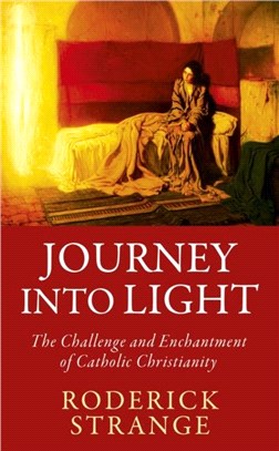 Journey into Light：The Challenge and Enchantment of Catholic Christianity