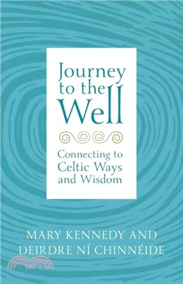 Journey to the Well：Connecting to Celtic Ways and Wisdom