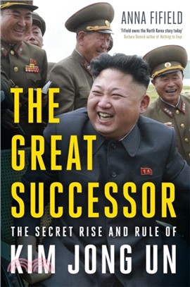 The Great Successor：The Secret Rise and Rule of Kim Jong Un