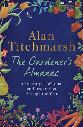 The Gardener's Almanac：A Treasury of Wisdom and Inspiration through the Year