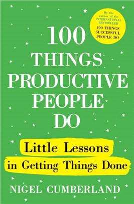 100 Things Productive People Do：Little lessons in getting things done