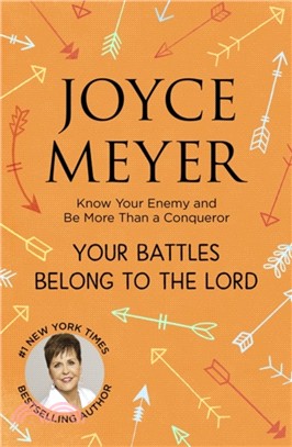 Your Battles Belong to the Lord：Know Your Enemy and Be More Than a Conqueror