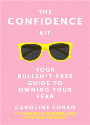 The Confidence Kit：Your Bullsh*t-Free Guide to Owning Your Fear