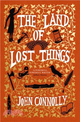 The Land of Lost Things：the Top Ten Bestseller and highly anticipated follow up to The Book of Lost Things