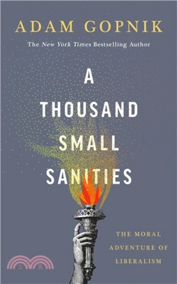 A Thousand Small Sanities：The Moral Adventure of Liberalism
