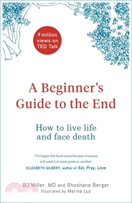 A Beginner's Guide to the End：How to Live Life to the Full and Die a Good Death
