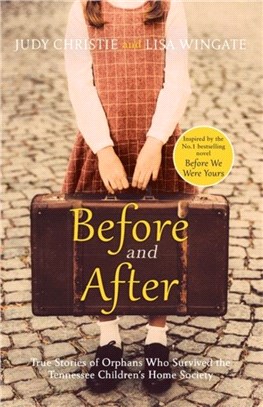 Before and After：the incredible real-life story behind the heart-breaking bestseller Before We Were Yours