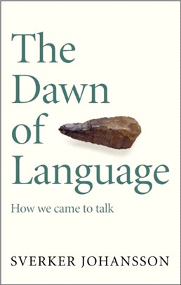 The Dawn of Language：The story of how we came to talk