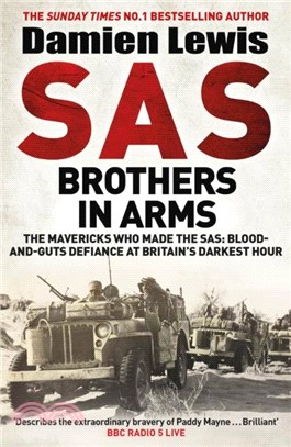 SAS Brothers in Arms：Churchill's Desperadoes: Blood-and-Guts Defiance at Britain's Darkest Hour.