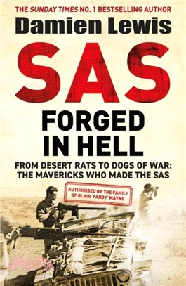 SAS Forged in Hell：From Desert Rats to Dogs of War: The Mavericks who Made the SAS