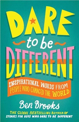 Dare to be Different：Inspirational Words from People Who Changed the World