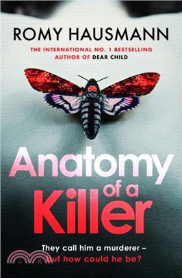 Anatomy of a Killer：an unputdownable thriller full of twists and turns, from the author of DEAR CHILD