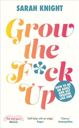 Grow the F*ck Up：How to be an adult and get treated like one