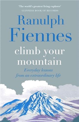 Climb Your Mountain: Everyday Lessons from an Extraordinary Life