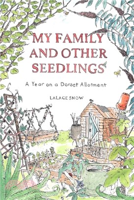 My Family and Other Seedlings：A Year on a Dorset Allotment