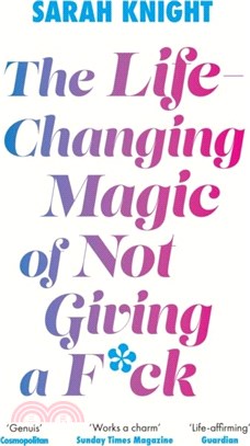 The Life-Changing Magic of Not Giving a F**k：The bestselling book everyone is talking about