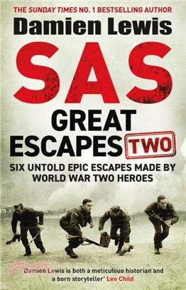 SAS Great Escapes Two：Six Untold Epic Escapes Made by World War Two Heroes