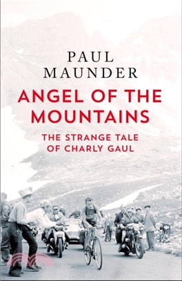 Angel of the Mountains：The Strange Tale of Charly Gaul, Winner of the 1958 Tour de France