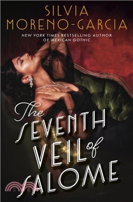 The Seventh Veil of Salome：the sumptuous historical epic from the author of MEXICAN GOTHIC