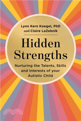 Hidden Strengths：Nurturing the talents, skills and interests of your autistic child