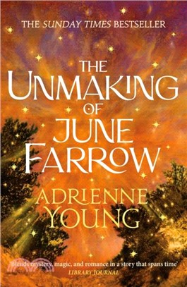 The Unmaking of June Farrow：the enchanting magical mystery from the author of SPELLS FOR FORGETTING