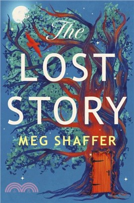 The Lost Story：The gorgeous, heartwarming grown-up fairytale by the beloved author of The Wishing Game