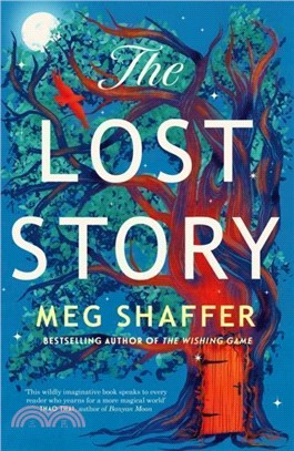 The Lost Story：The gorgeous, heartwarming grown-up fairytale by the beloved author of The Wishing Game