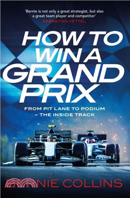 How to Win a Grand Prix：From Pit Lane to Podium ??the Inside Track on F1