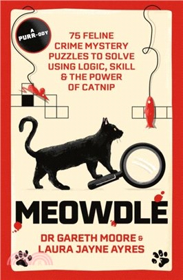 Meowdle：75 Feline Crime Puzzles to Solve Using Logic, Skill and the Power of Catnip