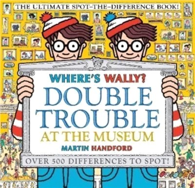Where's Wally? Double Trouble at the Museum: The Ultimate Spot-the-Difference Book!：Over 500 Differences to Spot!