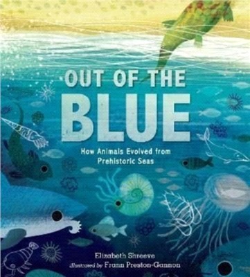 Out of the blue : how animals evolved from prehistoric seas / 