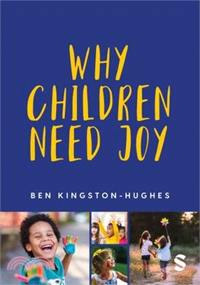 Why Children Need Joy: The Fundamental Truth about Childhood