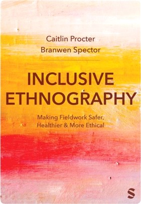 Inclusive Ethnography：Making Fieldwork Safer, Healthier and More Ethical