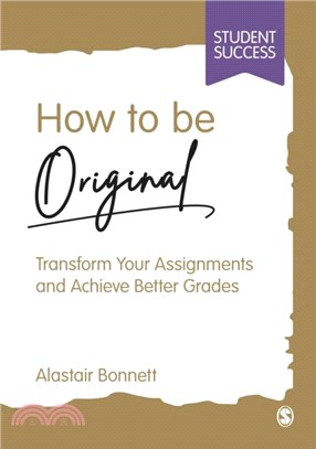How to be Original：Transform Your Assignments and Achieve Better Grades