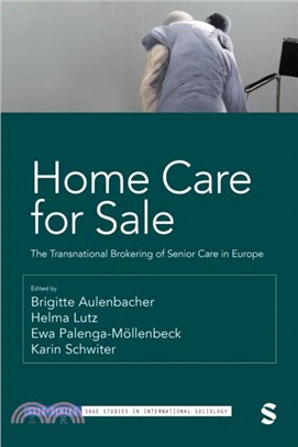 Home Care for Sale：The Transnational Brokering of Senior Care in Europe