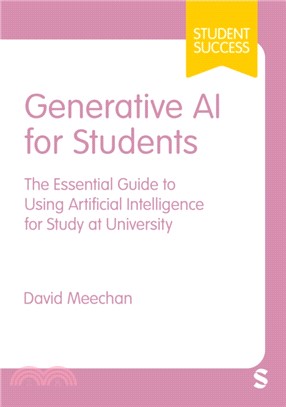 Generative AI for Students：The Essential Guide to Using Artificial Intelligence for Study at University