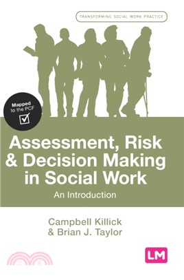 Assessment, Risk and Decision Making in Social Work:An Introduction