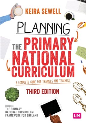 Planning the Primary National Curriculum:A complete guide for trainees and teachers