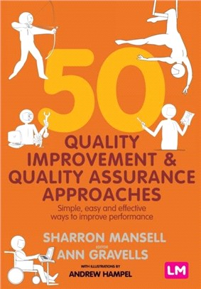 50 Quality Improvement and Quality Assurance Approaches:Simple, easy and effective ways to improve performance