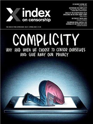 Index on Censorship:Complicity: Why and when we choose to censor ourselves and give away our privacy