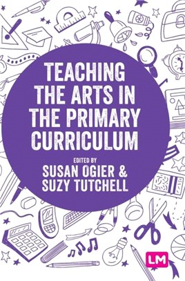 Teaching the Arts in the Primary Curriculum