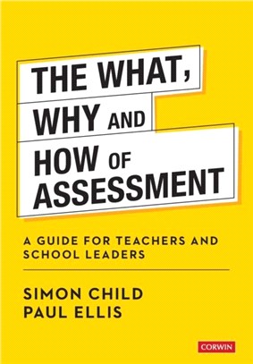 The What, Why and How of Assessment:A guide for teachers and school leaders