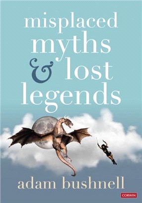 Misplaced Myths and Lost Legends：Model texts and teaching activities for primary writing