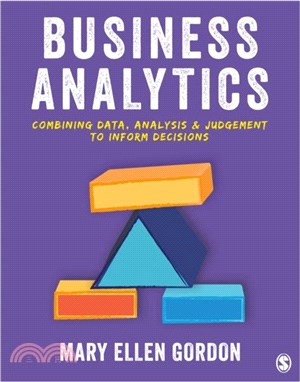 Business Analytics: Combining Data, Analysis and Judgement to Inform Decisions