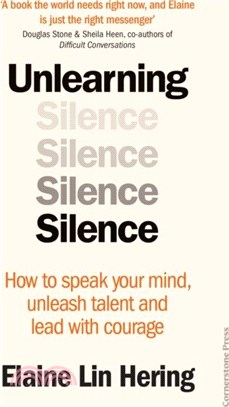 Unlearning Silence：How to speak your mind, unleash talent and lead with courage