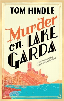 Murder on Lake Garda：An unputdownable murder mystery from the author of A Fatal Crossing