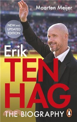 Erik Ten Hag: The Biography