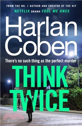 Think Twice：From the #1 bestselling creator of the hit Netflix series Fool Me Once